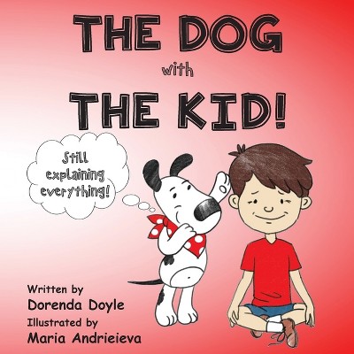 THE DOG with THE KID! - (The Kid & the Dog) by Dorenda Doyle