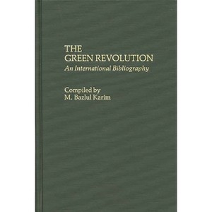 The Green Revolution - (Bibliographies and Indexes in Economics and Economic History) by  M Bazlul Karim (Hardcover) - 1 of 1