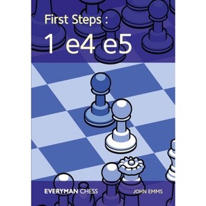 First Steps: 1 E4 E5 - by  John Emms (Paperback) - 1 of 1