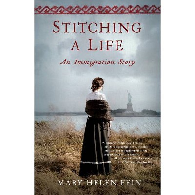 Stitching a Life - by  Mary Helen Fein (Paperback)