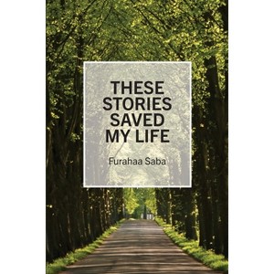 These Stories Saved My Life - by  Saba (Paperback) - 1 of 1