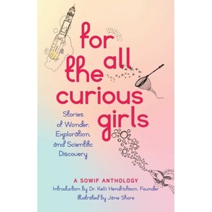 For All the Curious Girls - by  Sowif Stories of Women in Fluids (Paperback) - 1 of 1