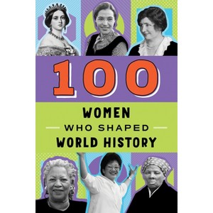 100 Women Who Shaped World History - by  Gail Meyer Rolka (Paperback) - 1 of 1