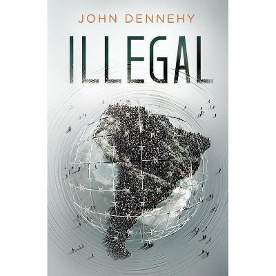 Illegal - by  John Dennehy (Paperback)