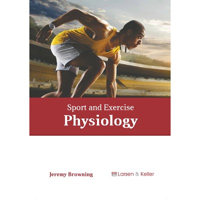 Sport and Exercise Physiology - by  Jeremy Browning (Hardcover)