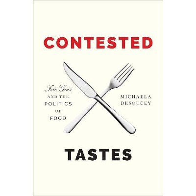 Contested Tastes - (Princeton Studies in Cultural Sociology) by Michaela Desoucey