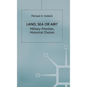 Land, Sea or Air? - by  Michael D Hobkirk (Hardcover) - 1 of 1