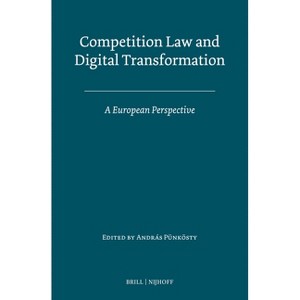 Competition Law and Digital Transformation - by  Andras Pünkösty (Hardcover) - 1 of 1