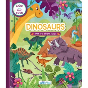 Little Detectives: Dinosaurs - Look and Find Book for Kids Ages 3-5 Hidden Pictures, Dino Facts, and Search-And-Find Adventure - (Board Book) - 1 of 1