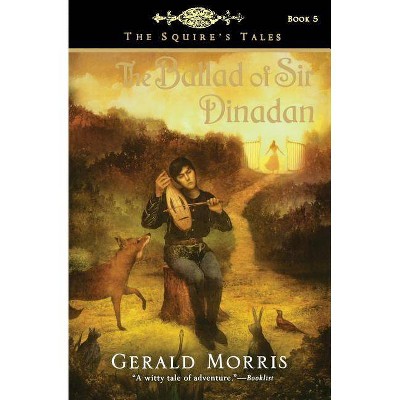 The Ballad of Sir Dinadan, 5 - (Squire's Tales) by  Gerald Morris (Paperback)