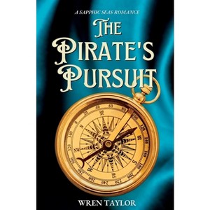The Pirate's Pursuit - by  Wren Taylor (Paperback) - 1 of 1