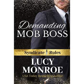 Demanding Mob Boss - (Syndicate Rules) by  Lucy Monroe (Paperback)