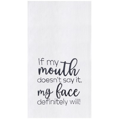 C&F Home 18" x 27" If My Mouth Doesn't Say It My Face Will Embroidered Cotton Flour Sack Kitchen Towel