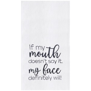 C&F Home 18" x 27" If My Mouth Doesn't Say It My Face Will Embroidered Cotton Flour Sack Kitchen Towel - 1 of 3