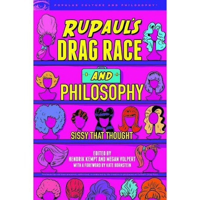 Rupaul's Drag Race and Philosophy - (Popular Culture and Philosophy) by  Hendrik Kempt & Megan Volpert (Paperback)