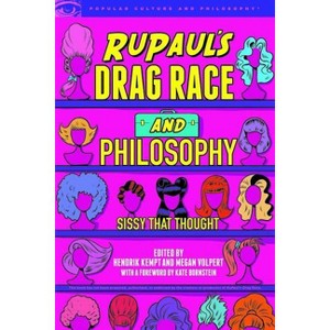 Rupaul's Drag Race and Philosophy - (Popular Culture and Philosophy) by  Hendrik Kempt & Megan Volpert (Paperback) - 1 of 1