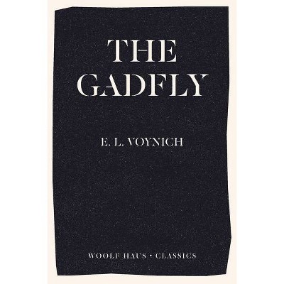 The Gadfly - by  Ethel Voynich & Ethel Lilian Boole & E L Voynich (Paperback)