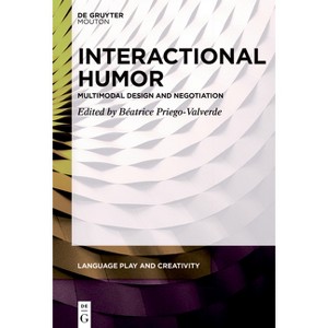 Interactional Humor - (Language Play and Creativity [Lpc]) by  Béatrice Priego-Valverde (Paperback) - 1 of 1