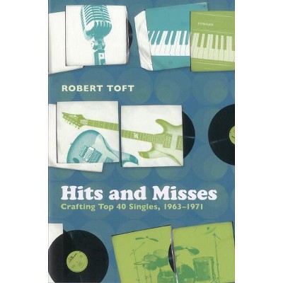 Hits and Misses - by  Robert Toft (Paperback)