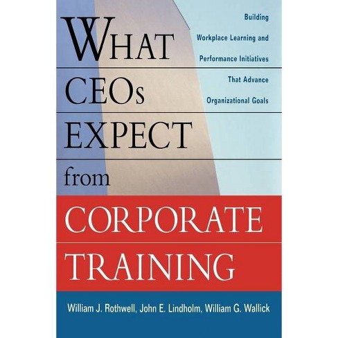 What Ceos Expect From Corporate Training By William J Rothwell John E Lindholm William G Wallick Paperback Target