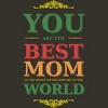 Junior's Design By Humans You Are the Best Mom in the Entire History of World By tmsarts T-Shirt - image 2 of 2