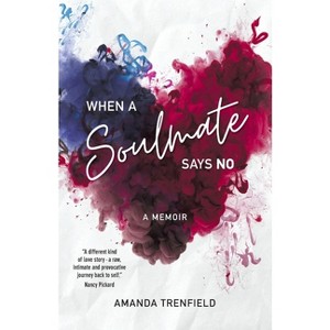 When A Soulmate Says No - by  Amanda Trenfield (Paperback) - 1 of 1