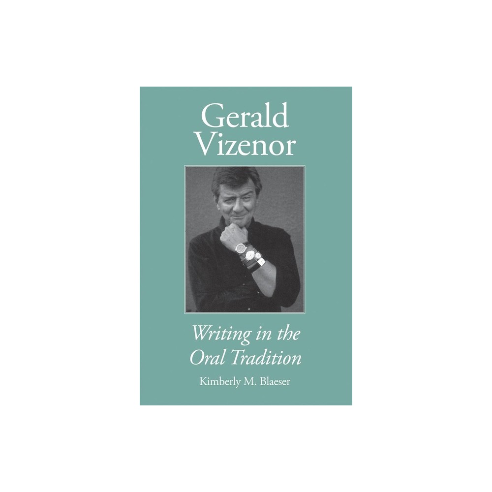 Gerald Vizenor - by Kimberly M Blaeser (Paperback)