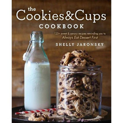 The Cookies & Cups Cookbook - by  Shelly Jaronsky (Paperback)