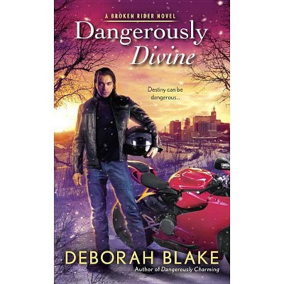 Dangerously Divine - (Broken Riders Novel) by  Deborah Blake (Paperback)