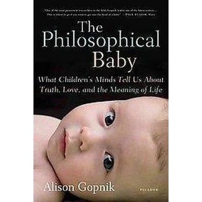 The Philosophical Baby - by  Alison Gopnik (Paperback)