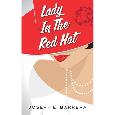 Lady In The Red Hat - by  Joseph E Barrera (Paperback)