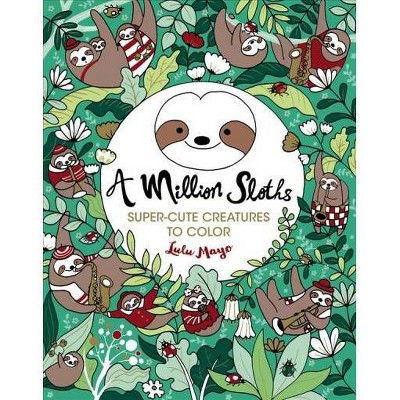 Million Sloths -  (A Million Creatures to Color) by Lulu Mayo (Paperback)