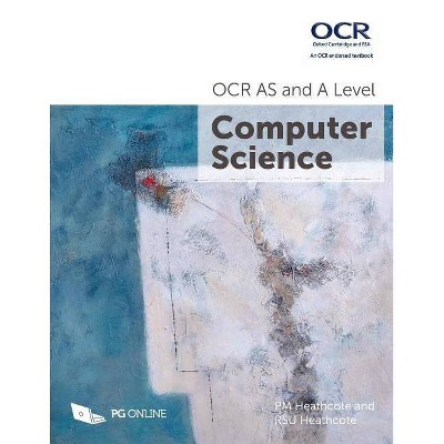 OCR AS and A Level Computer Science - by  P M Heathcote & R S U Heathcote (Paperback)