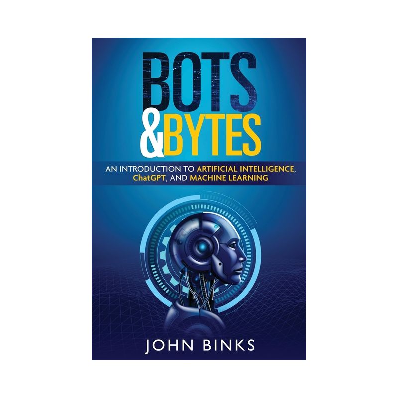 Bots & Bytes - by  John Binks (Paperback), 1 of 2