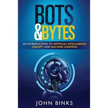 Bots & Bytes - by  John Binks (Paperback)