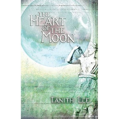 The Heart of the Moon - by  Tanith Lee (Paperback)