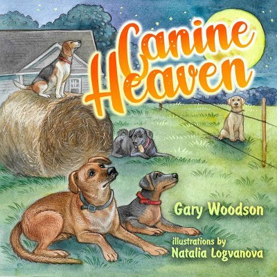 Canine Heaven - by  Gary Woodson (Paperback)