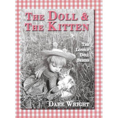 The Doll And The Kitten - (Lonely Doll) by  Dare Wright (Hardcover)