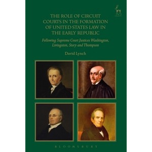 The Role of Circuit Courts in the Formation of United States Law in the Early Republic - by  David Lynch (Paperback) - 1 of 1