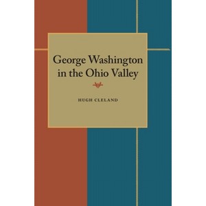 George Washington in the Ohio Valley - (Regional) by  Hugh Cleland (Paperback) - 1 of 1