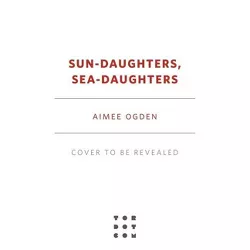Sun-Daughters, Sea-Daughters - by  Aimee Ogden (Paperback)