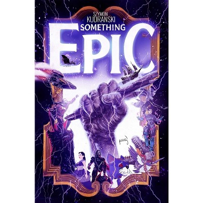 Something Epic Volume 1 - by  Szymon Kudranski (Paperback)