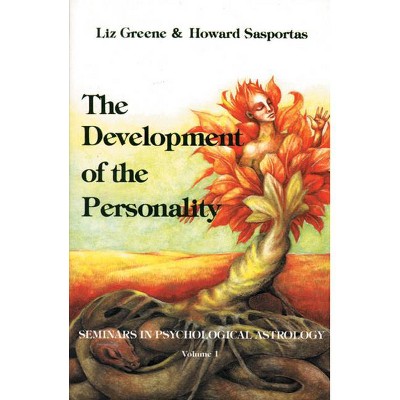 The Development of the Personality - (Seminars in Psychological Astrology) by  Liz Greene & Howard Sasportas (Paperback)