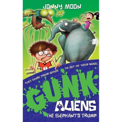  The Elephant's Trump (Gunk Aliens, Book 2) - by  Jonny Moon (Paperback) 