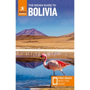 The Rough Guide to Bolivia: Travel Guide with eBook - (Rough Guides Main) 6th Edition by  Rough Guides & Daniel Jacobs (Paperback) - 1 of 1