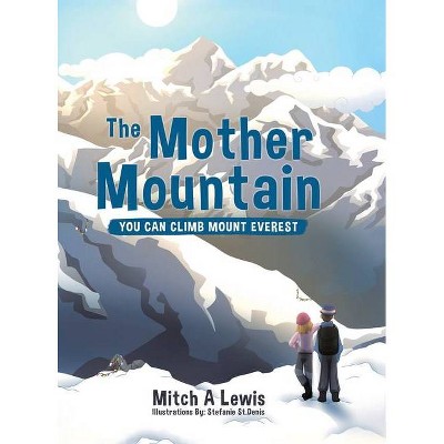 The Mother Mountain - by  Mitch A Lewis (Hardcover)