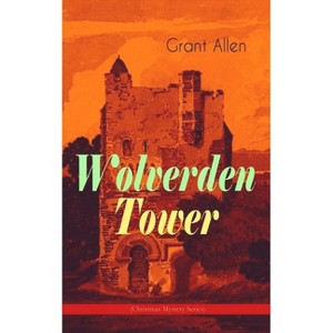 Wolverden Tower (Christmas Mystery Series) - by  Grant Allen (Paperback) - 1 of 1
