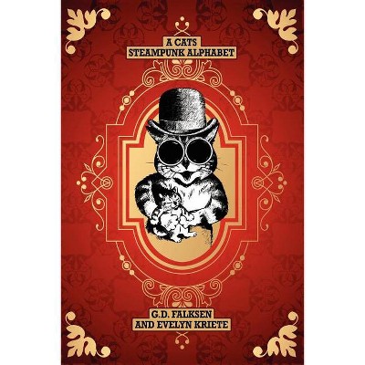 A Cats Steampunk Alphabet - by  G D Falksen (Paperback)