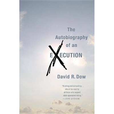 The Autobiography of an Execution - by  David R Dow (Paperback)