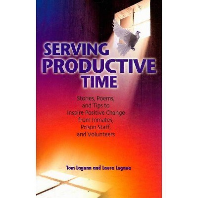 Serving Productive Time - by  Tom Lagana & Laura Lagana (Paperback)